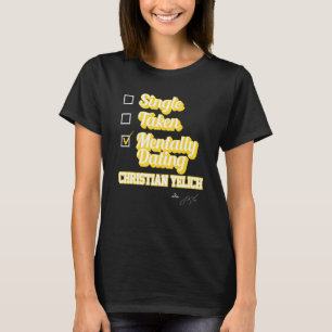 Single Taken Mentally Dating Christian Yelich T-Shirt