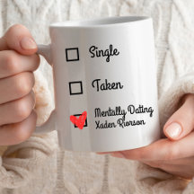 Single. Taken. Mentally Dating-Customizable