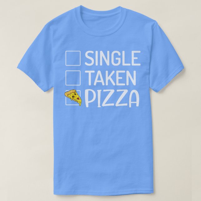 Single Taken Pizza Snack Pizzalove Pizza 29315153 T-Shirt (Design Front)