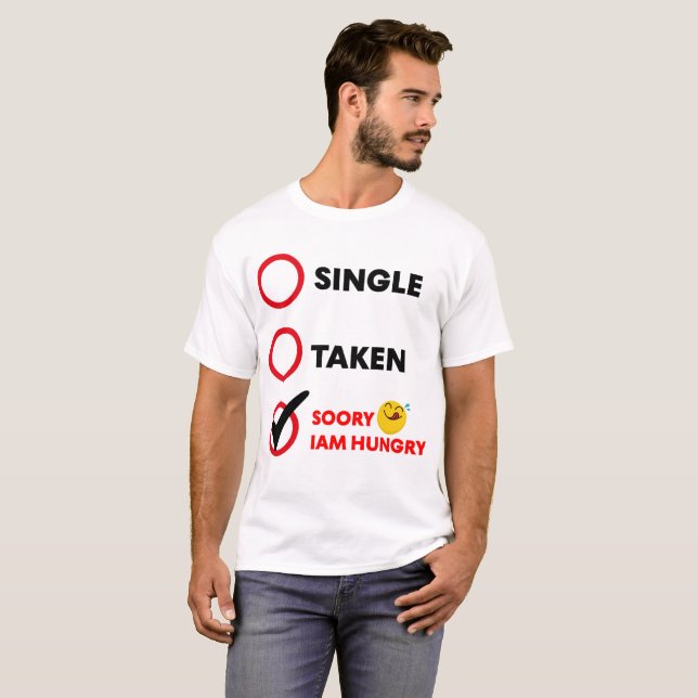 Single Taken Soory Iam Hungry Emoji T-Shirt (Front Full)