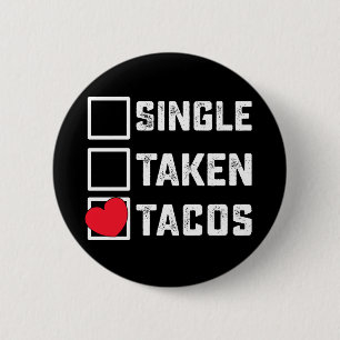 Single Taken Tacos Funny Valentine's Day Button