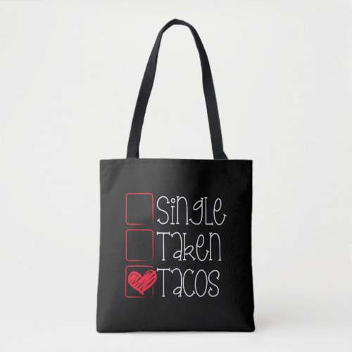 Single Taken Tacos Funny Valentines Day Taco Lover Tote Bag