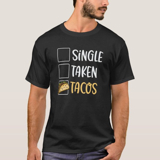 Single Taken Tacos Tacos For Two Valentine's Day T T-Shirt (Front)