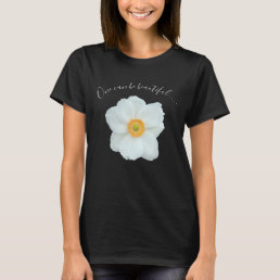 Single White Flower One Can Be Beautiful Poem T-Shirt