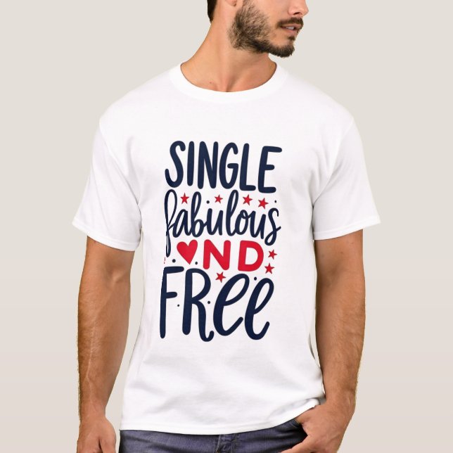 " SingleFabulous and Free" T-shirt Design (Front)