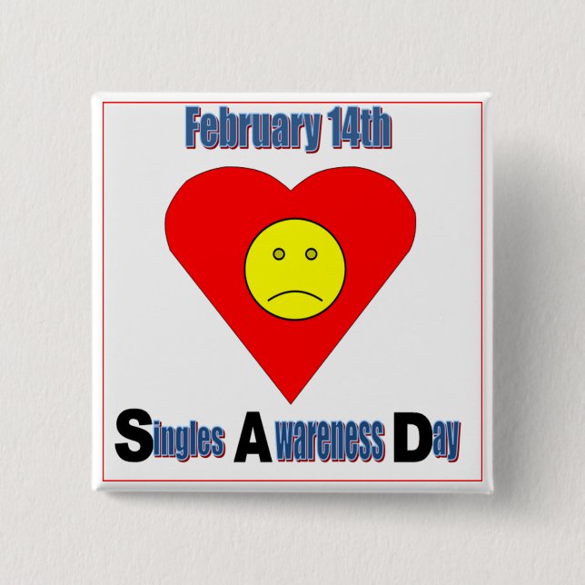 Singles Awareness Day Pinback Button (Front)