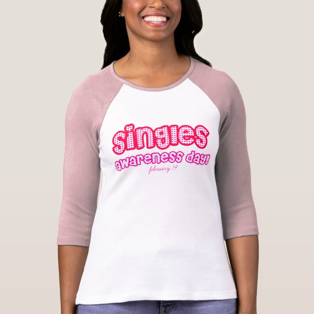 singles awareness day! valentines shirt (Front)