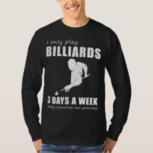 Sink and Giggle - I Only Play My Billiards 3 Days T-Shirt