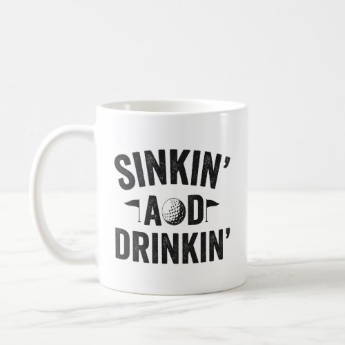 Sinkin and Drinkin Funny Golf Dad Lovers Gift   Coffee Mug
