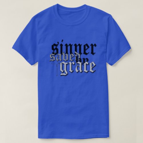 sinner saved by grace drk blu t T_Shirt