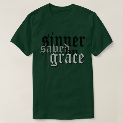 sinner saved by grace drk t var forest green T_Shirt