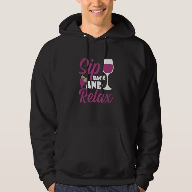 Sip Back And Relax I   Wine Alcohol White Wine Hoodie (Front)