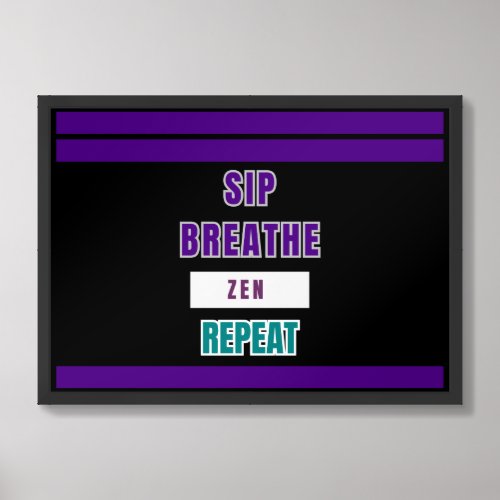 Sip Breathe Zen â Repeat _ Zen Wall Art