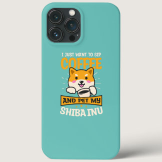 Sip Coffee And Pet My Shiba Inu Design Shiba Inu  iPhone 13 Pro Max Case