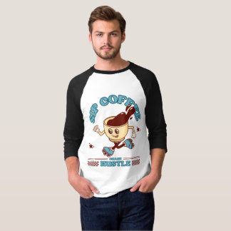 Sip Coffee, Chase Hustle T-Shirt