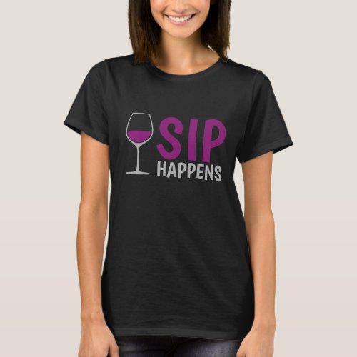 SIP HAPPENES CUTE WINE DESIGN T_Shirt