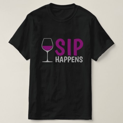 SIP HAPPENS CUTE WINE DESIGN T_Shirt