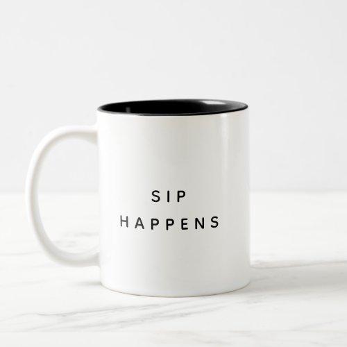 Sip Happens Funny Two_Tone Coffee Mug