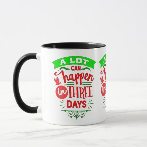 Sip in Style A Lot Can Happen in Three Days Mug