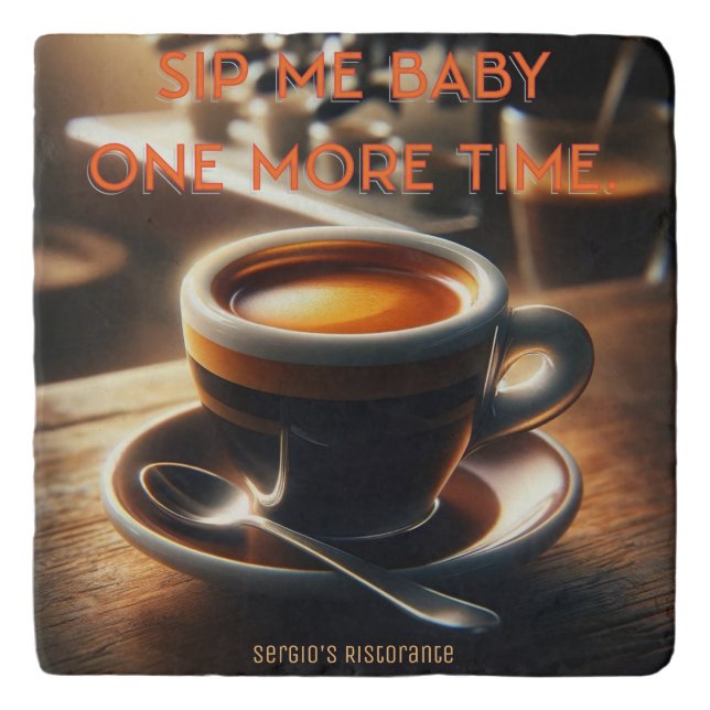 'Sip me baby one more time.' Espresso Coffee Trivet (Front)