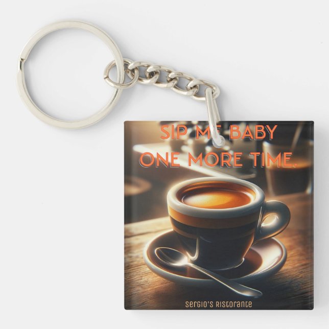 'Sip me baby one more time.' Espresso Keychain (Front)