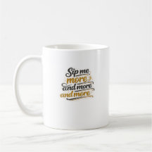 Sip Me More Funny Coffee Lover Typography Design