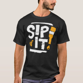 Sip of It T-Shirt