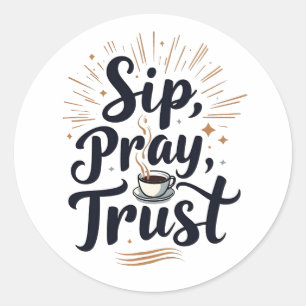 Sip Pray Trust Coffee And jesus Lover Classic Round Sticker