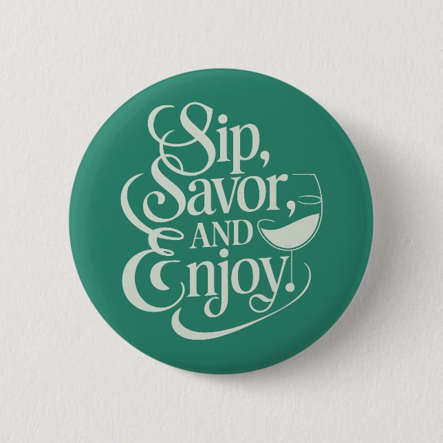Sip, Savor, Enjoy Wine Button (Front)