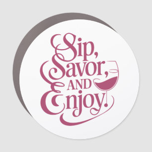 Sip, Savor, Enjoy Wine Car Magnet