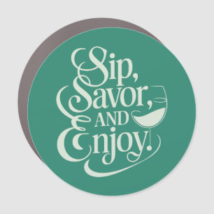 Sip, Savor, Enjoy Wine Car Magnet