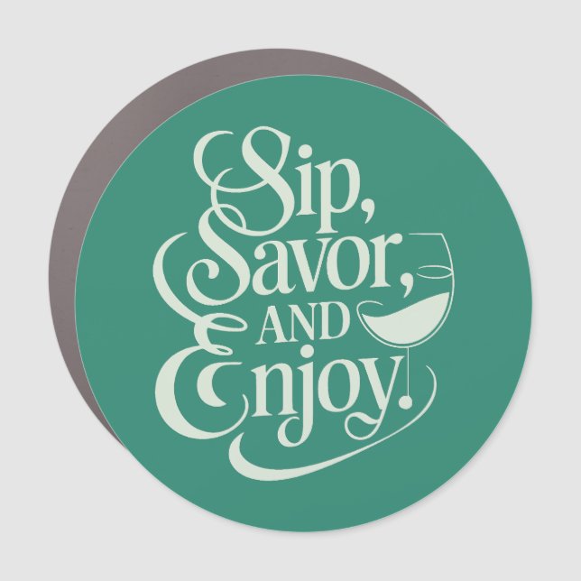 Sip, Savor, Enjoy Wine Car Magnet (Front)