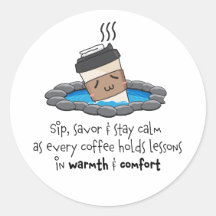 Sip, Savor & Stay Calm for Warmth & Comfort Coffee