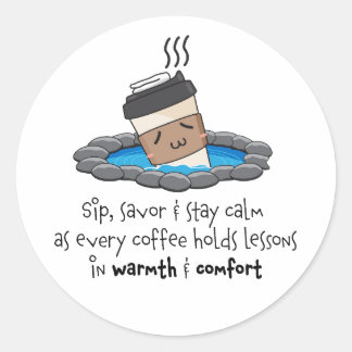 Sip, Savor & Stay Calm for Warmth & Comfort Coffee Classic Round Sticker