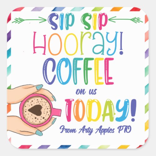 sip sip hooray coffee on me today gift  square sticker