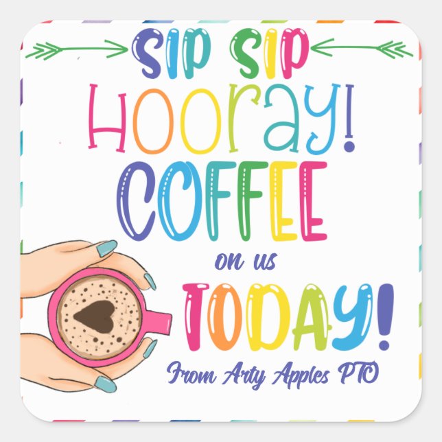 sip sip hooray coffee on me today gift  square sticker (Front)