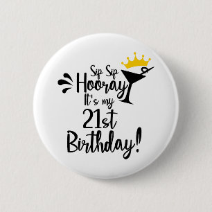 Sip sip hooray its my 21st birthday button
