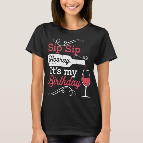 sip sip hooray its my birthday wine t_shirts