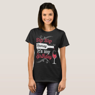 sip sip hooray its my birthday wine t-shirts
