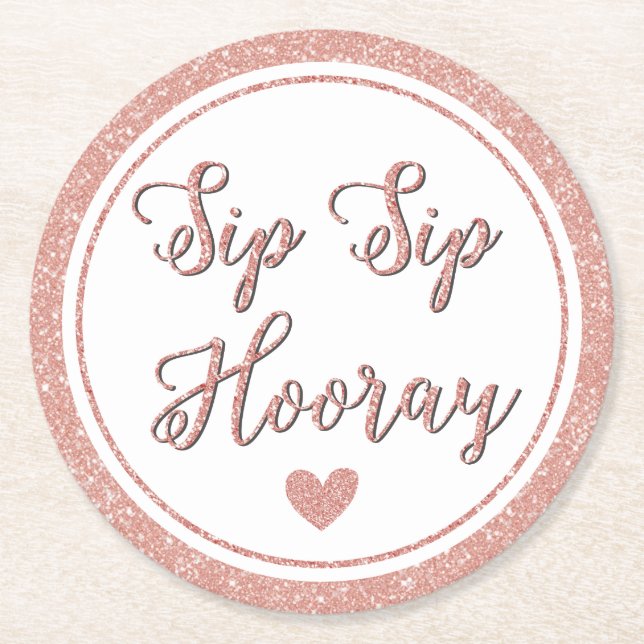 Sip Sip Hooray Rose Gold Party Bridal Bachelorette Round Paper Coaster (Front)