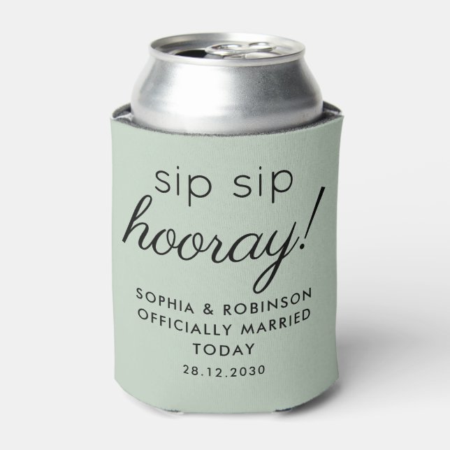 Sip Sip Hooray Wedding Favor Sage Green Funny Can Cooler (Can Front)