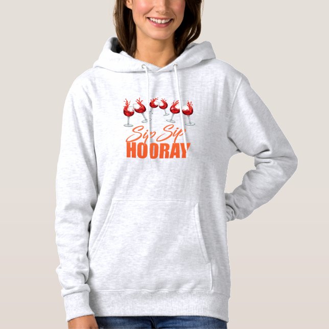 Sip Sip Hooray Wine Glass Celebration Typography D Hoodie (Front)