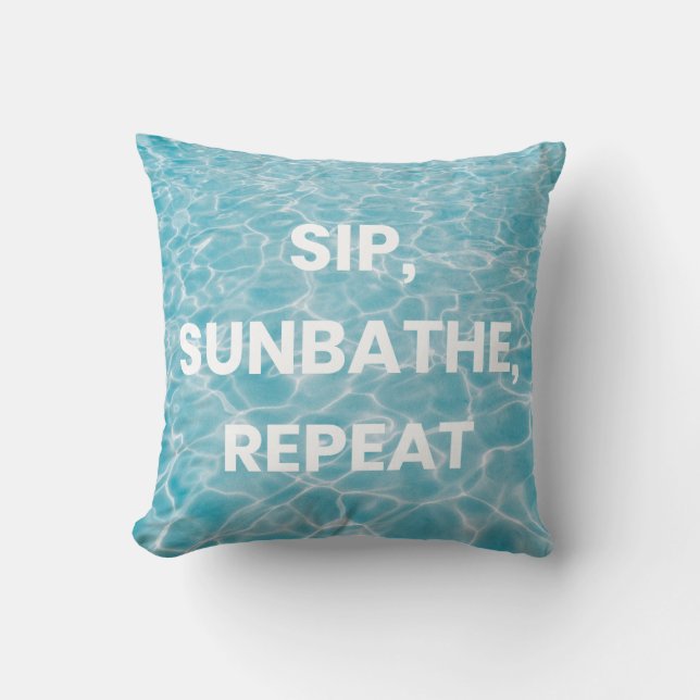 SIP, SUNBATHE, REPEAT. Bold Statement  Throw Pillow (Front)