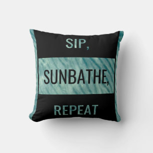 SIP, SUNBATHE, REPEAT. Bold Statement Throw Pillow