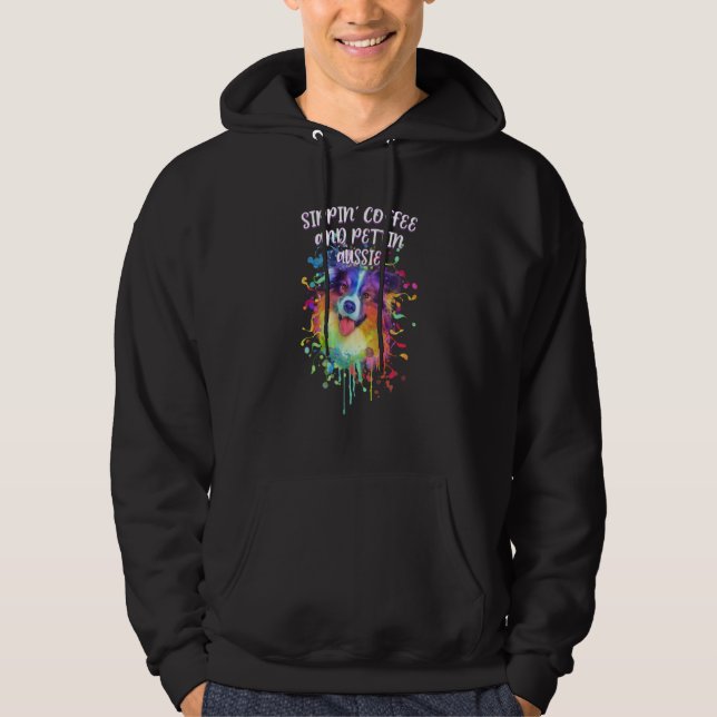 Sippin Coffee and Pettin Aussie Australian Shepher Hoodie (Front)