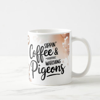 Sippin’ Coffee & Watching Pigeons Mug