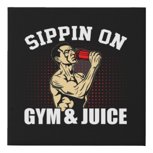 sippin on gym and juice faux canvas print