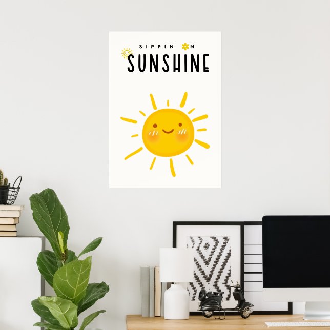 Sippin' on sunshine  poster (Home Office)