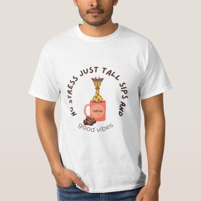“Sippin’ tall, stressin’ small.” T-Shirt (Front)