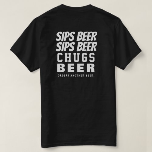 Sips Beer Sips Beer Chugs Beer Style 2 T_Shirt